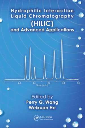 Hydrophilic Interaction Liquid Chromatography (HILIC) and Advanced Applications de Perry G. Wang