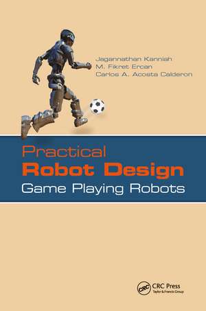 Practical Robot Design: Game Playing Robots de Jagannathan Kanniah