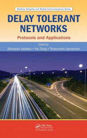 Delay Tolerant Networks: Protocols and Applications de Athanasios V. Vasilakos