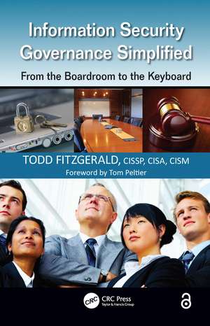 Information Security Governance Simplified: From the Boardroom to the Keyboard de Todd Fitzgerald