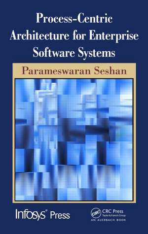 Process-Centric Architecture for Enterprise Software Systems de Parameswaran Seshan