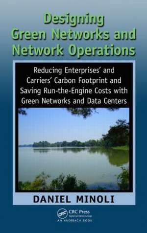 Designing Green Networks and Network Operations: Saving Run-the-Engine Costs de Daniel Minoli