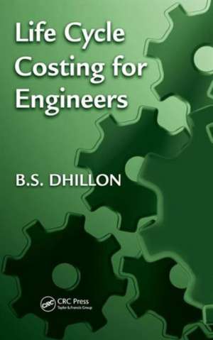 Life Cycle Costing for Engineers de B. S. Dhillon