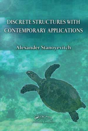 Discrete Structures with Contemporary Applications de Alexander Stanoyevitch