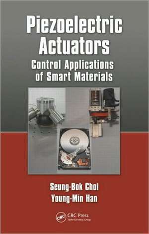 Piezoelectric Actuators: Control Applications of Smart Materials de Seung-Bok Choi