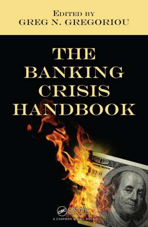 The Banking Crisis Handbook de Greg N Gregoriou