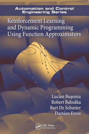 Reinforcement Learning and Dynamic Programming Using Function Approximators de Lucian Busoniu