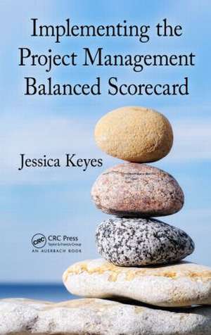 Implementing the Project Management Balanced Scorecard de Jessica Keyes