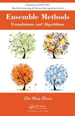 Ensemble Methods: Foundations and Algorithms de Zhi-Hua Zhou