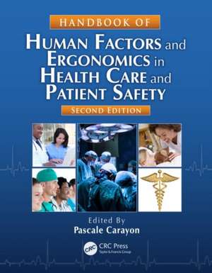 Handbook of Human Factors and Ergonomics in Health Care and Patient Safety de Pascale Carayon