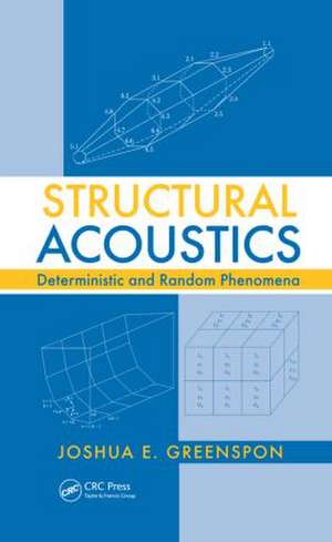 Structural Acoustics: Deterministic and Random Phenomena de Joshua E. Greenspon