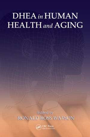 DHEA in Human Health and Aging de Ronald Ross Watson