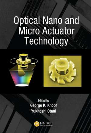 Optical Nano and Micro Actuator Technology de George K. Knopf