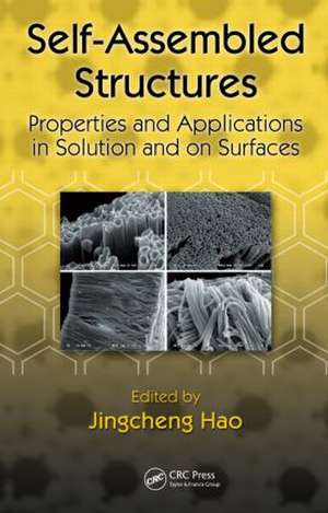 Self-Assembled Structures: Properties and Applications in Solution and on Surfaces de Jingcheng Hao