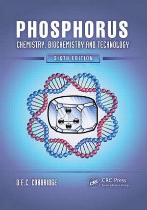 Phosphorus: Chemistry, Biochemistry and Technology, Sixth Edition de D. E. C. Corbridge