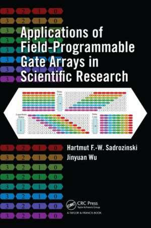 Applications of Field-Programmable Gate Arrays in Scientific Research de Hartmut F.-W. Sadrozinski