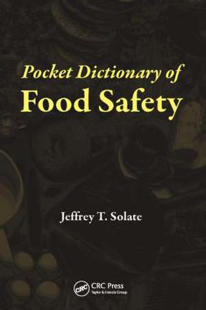 Pocket Dictionary of Food Safety de Jeffrey T. Solate