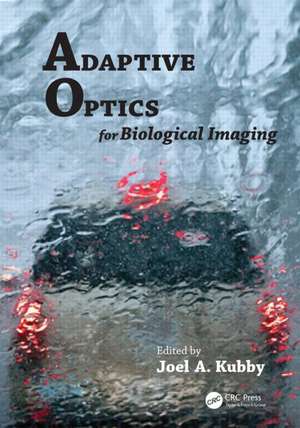 Adaptive Optics for Biological Imaging de Joel A. Kubby