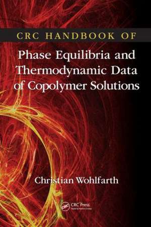 CRC Handbook of Phase Equilibria and Thermodynamic Data of Copolymer Solutions de Christian Wohlfarth