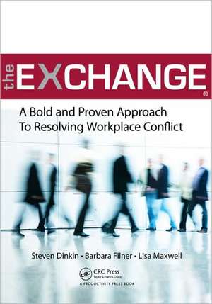 The Exchange: A Bold and Proven Approach to Resolving Workplace Conflict de Steven Dinkin