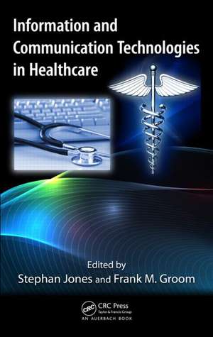 Information and Communication Technologies in Healthcare de Stephan Jones