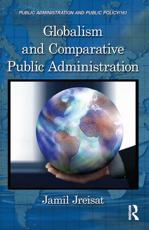 Globalism and Comparative Public Administration de Jamil Jreisat