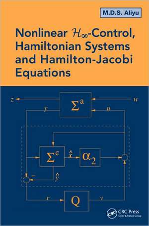 Nonlinear H-Infinity Control, Hamiltonian Systems and Hamilton-Jacobi Equations de M.D.S. Aliyu