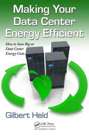 Making Your Data Center Energy Efficient de Gilbert Held