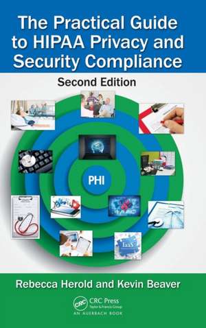 The Practical Guide to HIPAA Privacy and Security Compliance de Rebecca Herold