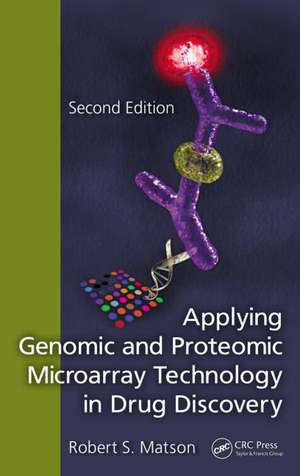 Applying Genomic and Proteomic Microarray Technology in Drug Discovery de Robert S. Matson