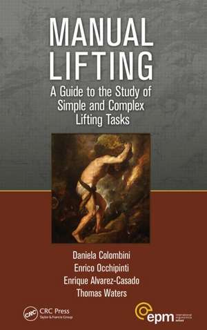 Manual Lifting: A Guide to the Study of Simple and Complex Lifting Tasks de Daniela Colombini