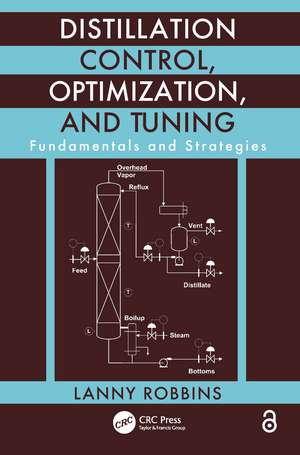 Distillation Control, Optimization, and Tuning: Fundamentals and Strategies de Lanny Robbins