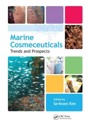 Marine Cosmeceuticals: Trends and Prospects de Se-Kwon Kim