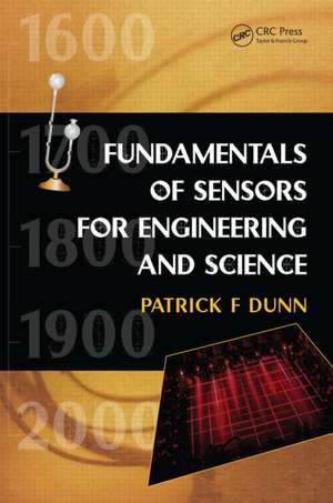 Fundamentals of Sensors for Engineering and Science de Patrick F. Dunn