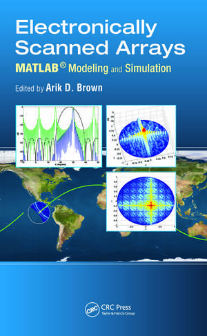 Electronically Scanned Arrays MATLAB® Modeling and Simulation de Arik D. Brown