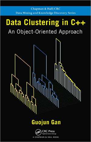 Data Clustering in C++: An Object-Oriented Approach de Guojun Gan