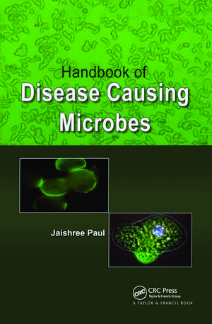 Handbook of Disease Causing Microbes de Jaishree Paul