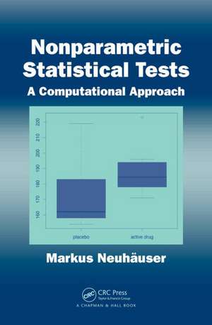 Nonparametric Statistical Tests: A Computational Approach de Markus Neuhauser