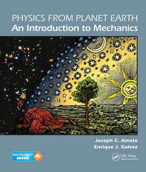 Physics from Planet Earth - An Introduction to Mechanics de Joseph C. Amato