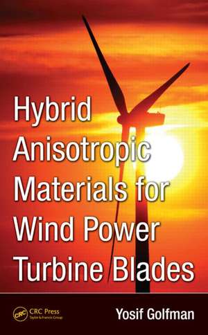 Hybrid Anisotropic Materials for Wind Power Turbine Blades de Yosif Golfman