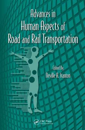 Advances in Human Aspects of Road and Rail Transportation de Neville a. Stanton