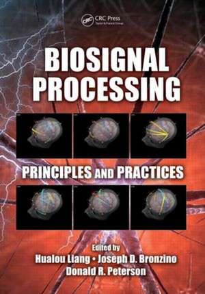 Biosignal Processing: Principles and Practices de Hualou Liang