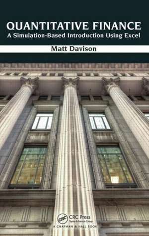 Quantitative Finance: A Simulation-Based Introduction Using Excel de Matt Davison