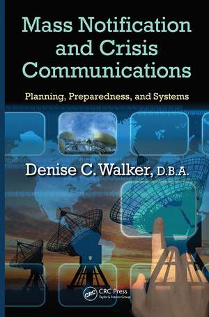 Mass Notification and Crisis Communications: Planning, Preparedness, and Systems de Denise C. Walker