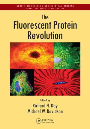 The Fluorescent Protein Revolution de Richard N. Day