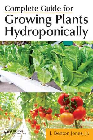 Complete Guide for Growing Plants Hydroponically de Jr. Jones