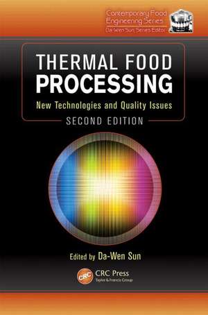 Thermal Food Processing: New Technologies and Quality Issues, Second Edition de Da-Wen Sun