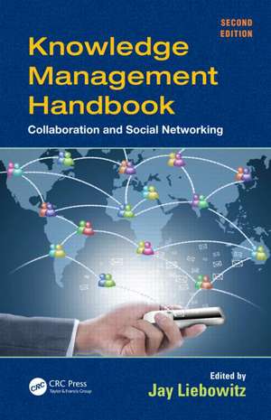 Knowledge Management Handbook: Collaboration and Social Networking, Second Edition de Jay Liebowitz