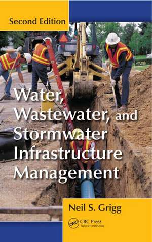 Water, Wastewater, and Stormwater Infrastructure Management de Neil S. Grigg