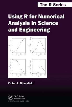 Using R for Numerical Analysis in Science and Engineering de Victor A. Bloomfield